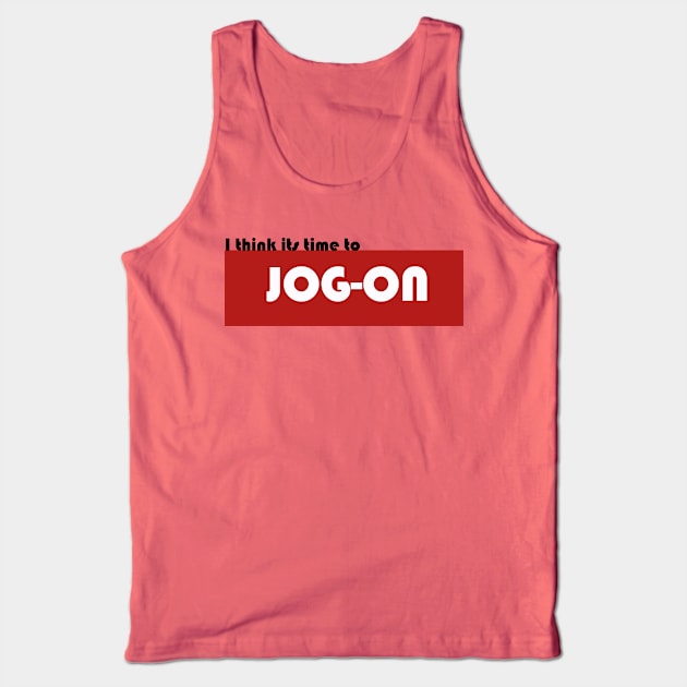 Jog On Tank Top by AdventureWizardLizard